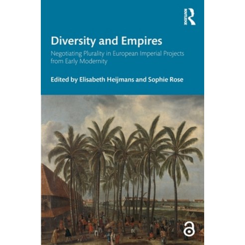 (영문도서) Diversity and Empires: Negotiating Plurality in European Imperial Projects from Early Modernity Paperback, Routledge, English, 9781032325859