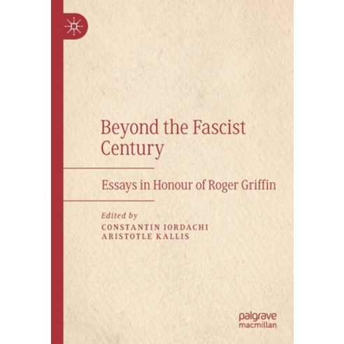 (영문도서) Beyond the Fascist Century: Essays in Honour of Roger Griffin Paperback, Palgrave MacMillan, English, 9783030468330