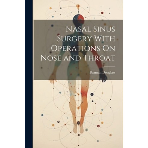 (영문도서) Nasal Sinus Surgery With Operations On Nose and Throat Paperback, Legare Street Press, English, 9781021656483