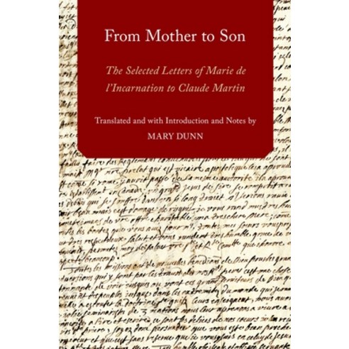 (영문도서) From Mother to Son: The Selected Letters of Marie de L''Incarnation to Claude Martin Hardcover, OUP Us, English, 9780199386574