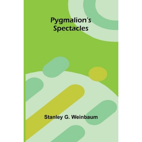 (영문도서) Pygmalion''s Spectacles Paperback, Alpha Edition, English, 9789362992819