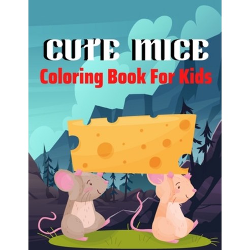 Cute mice coloring book for kids: A beautiful coloring books kids activity Paperback, Independently Published, English, 9798701649161