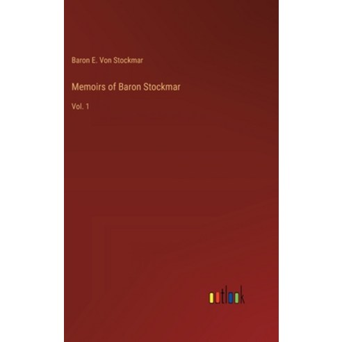 (영문도서) Memoirs of Baron Stockmar: Vol. 1 Hardcover, Outlook Verlag, English, 9783368179717