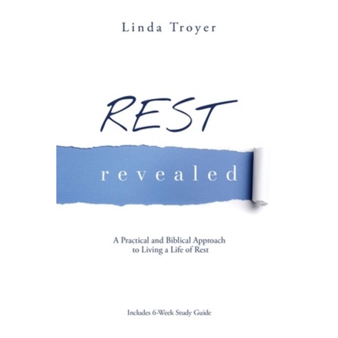 (영문도서) Rest Revealed: A Practical and Biblical Approach to Living a Life of Rest Paperback, Linda Troyer, English, 9781737563105