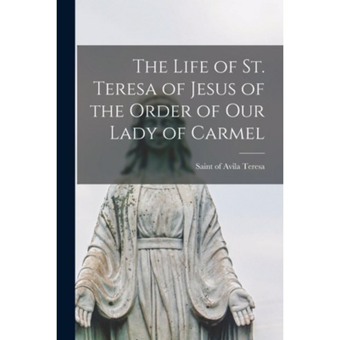 (영문도서) The Life of St. Teresa of Jesus of the Order of Our Lady of Carmel Paperback, Legare Street Press, English, 9781015317666