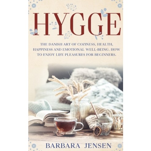 Hygge: The Danish art of coziness health happiness and emotional well-being. How to enjoy life ple... Hardcover, Amsp, English, 9781914172502