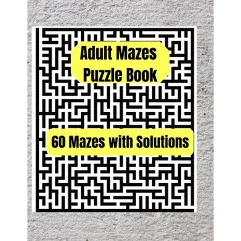 (영문도서) Adult Mazes Puzzle Book: 60 Mazes with Solutions Book Puzzlers for Adults Paperback, Ionop, English, 9789133249241