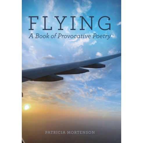 Flying: A Book of Provocative Poetry Hardcover, 1st Book Library, English, 9781665701310