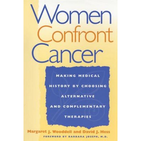 (영문도서) Women Confront Cancer: Twenty-One Leaders Making Medical History by Choosing Alternative and ... Paperback, New York University Press, English, 9780814735879