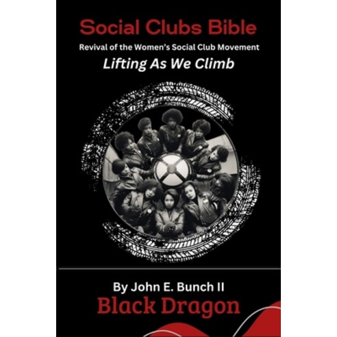(영문도서) Social Clubs Bible: Revival of the Women''s Social Clubs Movement Lifting As We Climb Paperback, Bunch Publishing, English, 9780997432275