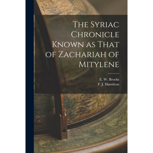 (영문도서) The Syriac Chronicle Known as That of Zachariah of Mitylene Paperback, Legare Street Press, English, 9781015996403
