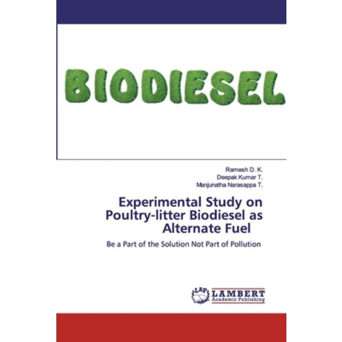 Experimental Study on Poultry-litter Biodiesel as Alternate Fuel Paperback, LAP Lambert Academic Publishing