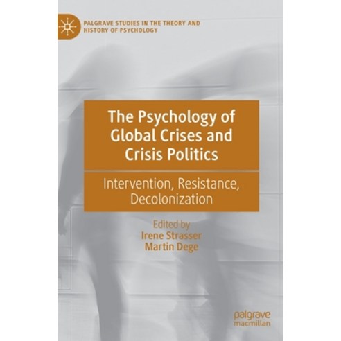 (영문도서) The Psychology of Global Crises and Crisis Politics: Intervention Resistance Decolonization Hardcover, Palgrave MacMillan, English, 9783030769383