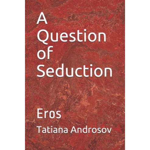 A Question of Seduction: Eros Paperback, Independently Published