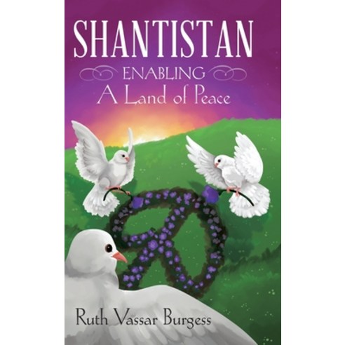 Shantistan: Enabling a Land of Peace Hardcover, WestBow Press