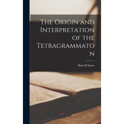 (영문도서) The Origin and Interpretation of the Tetragrammaton Hardcover, Legare Street Press, English, 9781015461420