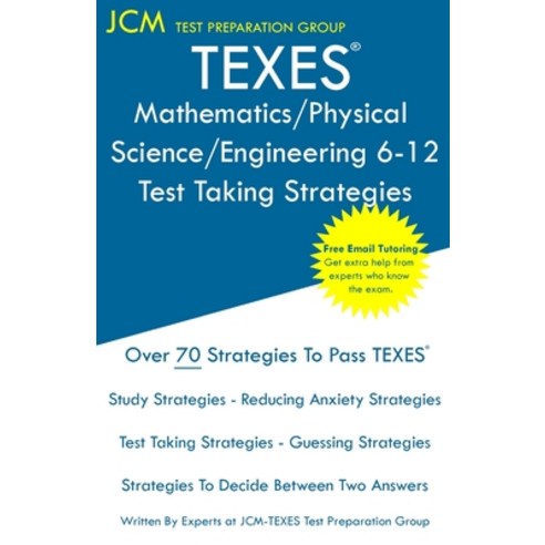 TEXES Mathematics/Physical Science/Engineering 6-12 - Test Taking Strategies: Free Online Tutoring -... Paperback, Jcm Test Preparation Group