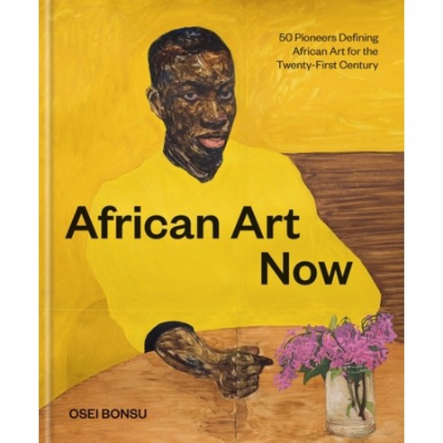 (영문도서) African Art Now: 50 Pioneers Defining African Art for the Twenty-First Century Hardcover, Chronicle Books, English, 9781797217208