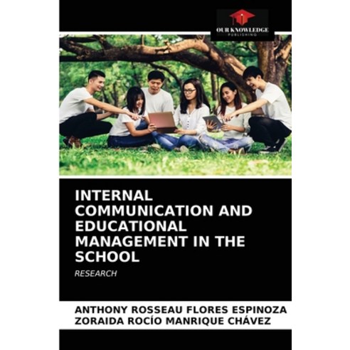 Internal Communication and Educational Management in the School Paperback, Our Knowledge Publishing, English, 9786202912440