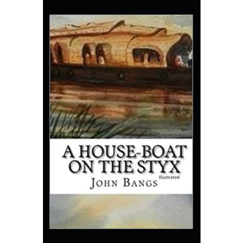 A House-Boat on the Styx Illustrated Paperback, Independently Published