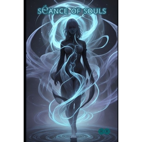 (영문도서) Séance of Souls: Summoning the Dead with Unforeseen Consequences Paperback, Independently Published, English, 9798861318938