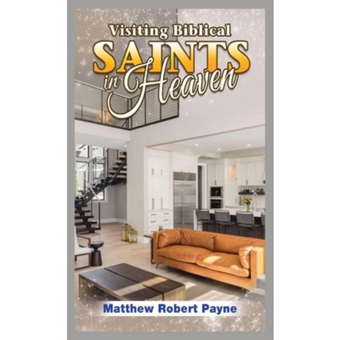 (영문도서) Visiting Biblical Saints in Heaven Hardcover, Rwg Publishing, English, 9781088271735