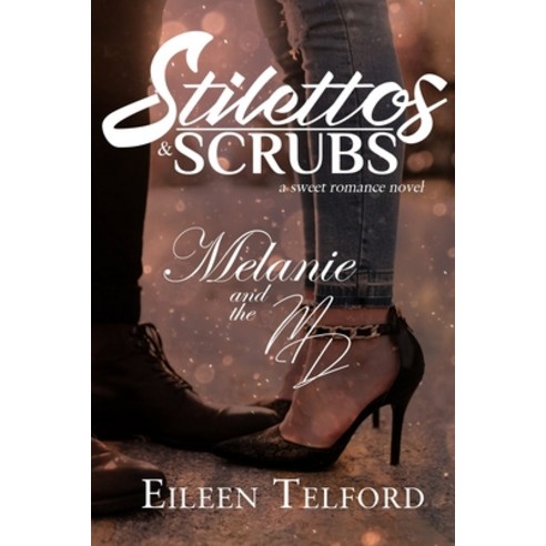 (영문도서) Melanie and the MD (A Sweet Romance Novel. Stilettos & Scrubs) Paperback, Independently Published, English, 9798508546052