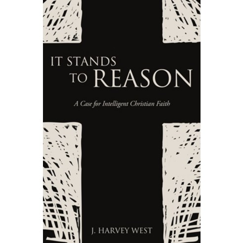 (영문도서) It Stands to Reason: A Case for Intelligent Christian Faith Paperback, Xulon Press, English, 9781662827655