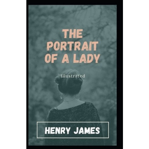 The Portrait of a Lady Illustrated Paperback, Independently Published, English, 9798732377927