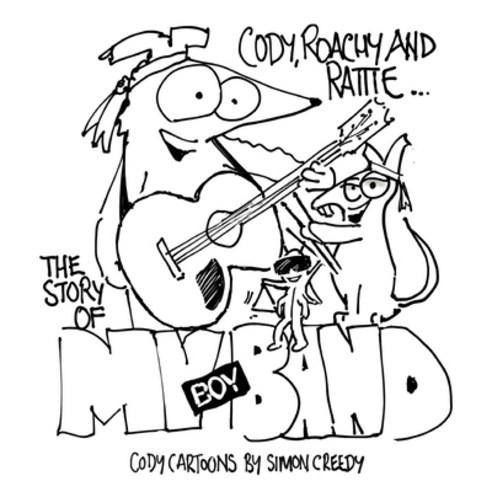 (영문도서) The Story of My Boy Band: Cody Roachy and Rattie form a famous boy band Paperback, Simon Creedy, English, 9781922562395