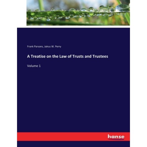 (영문도서) A Treatise on the Law of Trusts and Trustees: Volume 1 Paperback, Hansebooks, English, 9783337367862