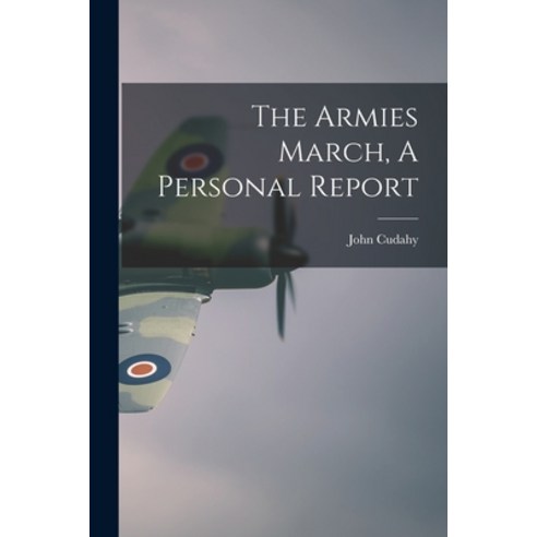 (영문도서) The Armies March A Personal Report Paperback, Hassell Street Press, English, 9781013681295
