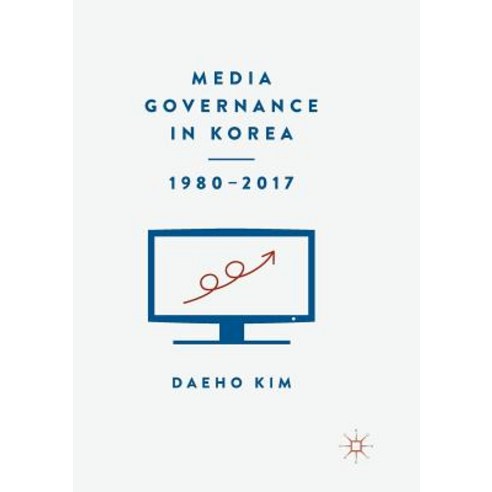 (영문도서) Media Governance in Korea 1980-2017 Paperback, Palgrave MacMillan, English, 9783319889207