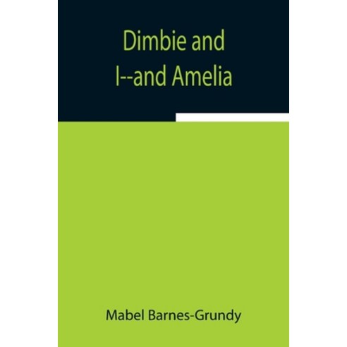 (영문도서) Dimbie and I--and Amelia Paperback, Alpha Edition, English, 9789354941696