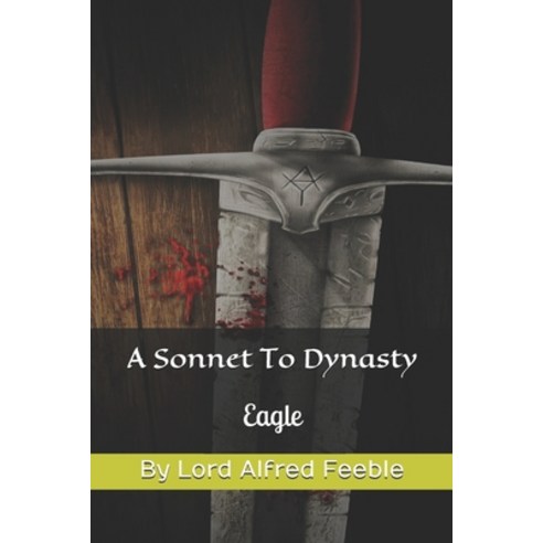 (영문도서) A Sonnet To Dynasty: Eagle Paperback, Independently Published, English, 9781720087694