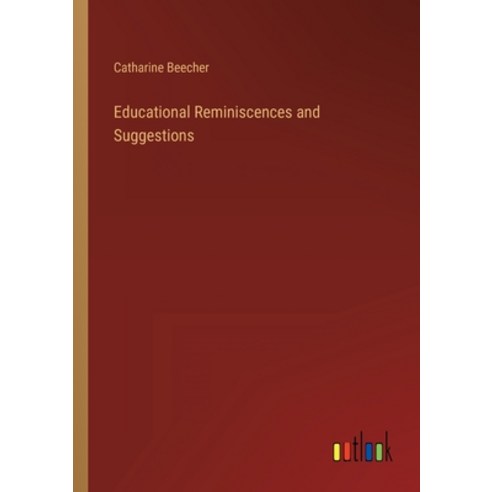 (영문도서) Educational Reminiscences and Suggestions Paperback, Outlook Verlag, English, 9783368821166