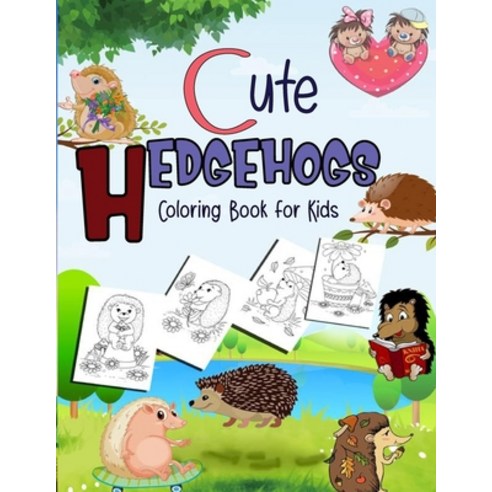Cute Hedgehogs Coloring Book for Kids: A Fun & Funky Coloring Book for Hedgehogs Lovers Ideal Gift ... Paperback, Independently Published, English, 9798552907670