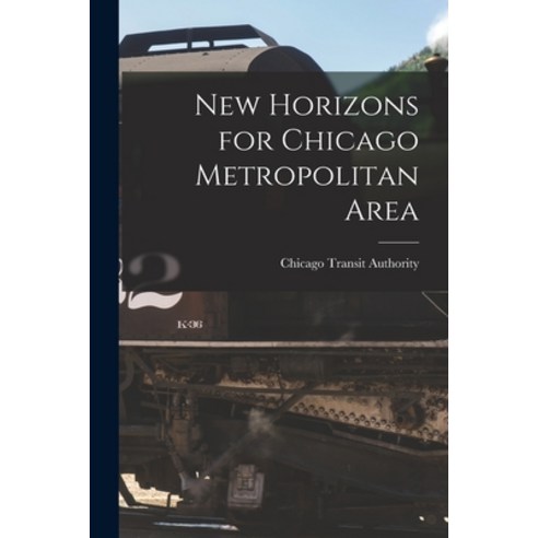 (영문도서) New Horizons for Chicago Metropolitan Area Paperback, Hassell Street Press, English, 9781015186194
