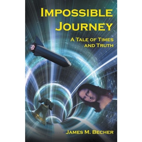 (영문도서) Impossible Journey A Tale of Times and Truth Paperback, James M. Becher, English, 9798223083030