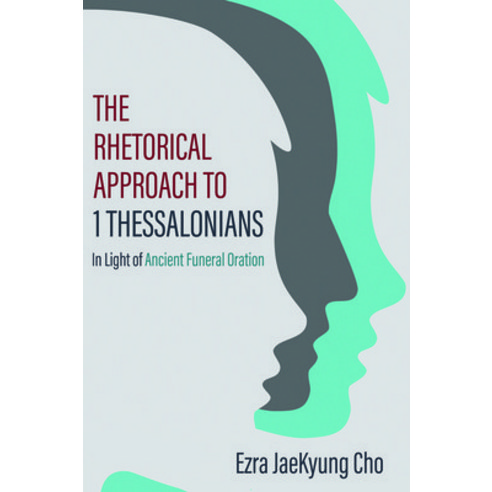 The Rhetorical Approach to 1 Thessalonians Paperback, Pickwick Publications, English, 9781725258884