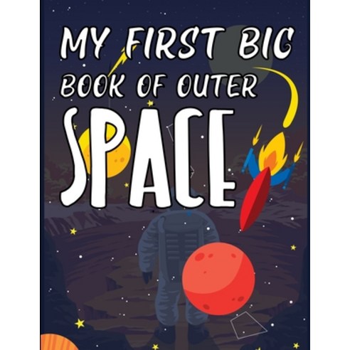 My First Big Book Of Outer Space: Earth And Space Coloring Book Paperback, Independently Published, English, 9798735677383