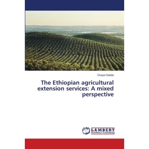 (영문도서) The Ethiopian agricultural extension services: A mixed perspective Paperback, LAP Lambert Academic Publis..., English, 9786207464579