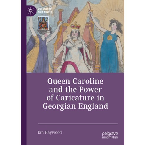 (영문도서) Queen Caroline and the Power of Caricature in Georgian England Hardcover, Palgrave MacMillan, English, 9783031462238