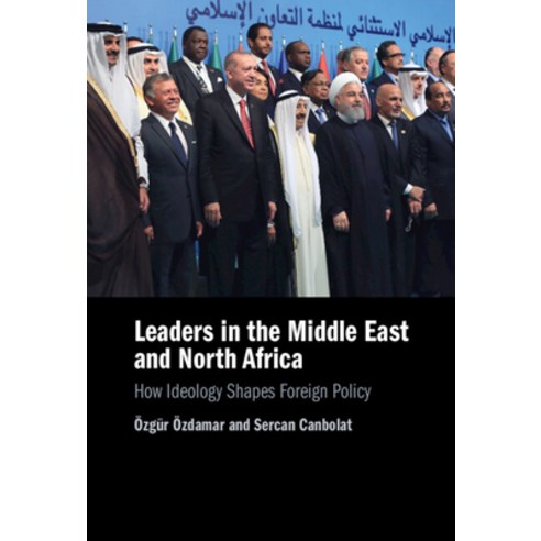 (영문도서) Leaders in the Middle East and North Africa: How Ideology Shapes Foreign Policy Hardcover, Cambridge University Press, English, 9781316514016