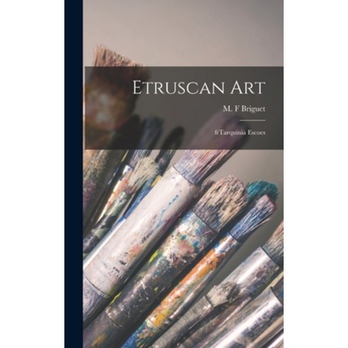 (영문도서) Etruscan Art: FrTarquinia Escoes Hardcover, Hassell Street Press, English, 9781013723469