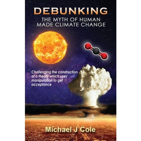 (영문도서) Debunking The Myth Of Human Made Climate Change: Challenging the Construction of a theory whi... Paperback, Maple Publishers, English, 9781914366536