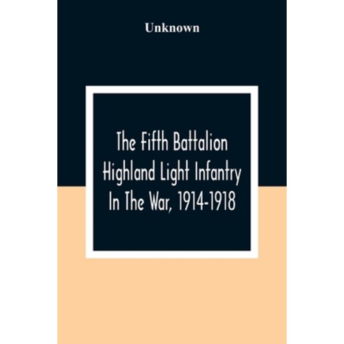 The Fifth Battalion Highland Light Infantry In The War 1914-1918 Paperback, Alpha Edition, English, 9789354308406
