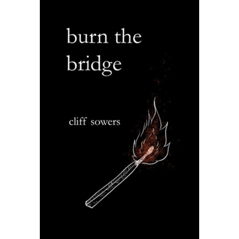(영문도서) Burn the Bridge: Poetry and Prose Paperback, R. R. Bowker, English, 9780578368719