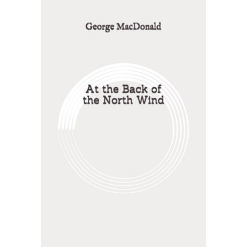 At the Back of the North Wind: Original Paperback, Independently Published