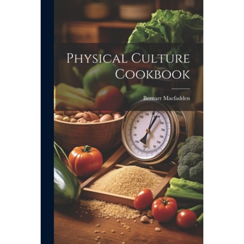 (영문도서) Physical Culture Cookbook Paperback, Legare Street Press, English, 9781022508316